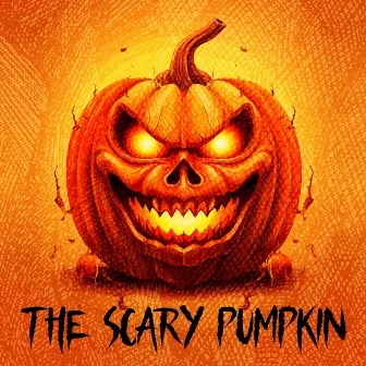 The Scary Pumpkin - Creepy Music And Noises For Horror Stories And Sleepovers by Bloody Scary