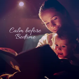 Calm before Bedtime – Tranquil Music for Baby before Sleep by Baby Calmers All Stars