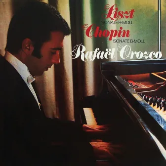 Chopin: Piano Sonata No. 2; Liszt: Piano Sonata in B Minor (2024 Remaster) by Rafael Orozco