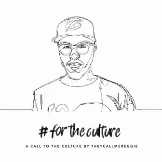 #ForTheCulture by Theycallmereggie