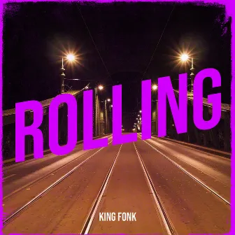 Rolling by King Fonk