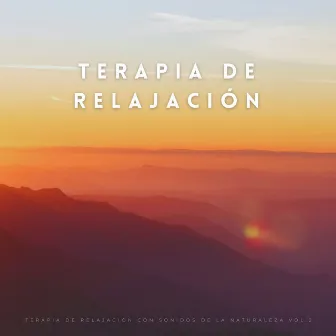 Terapia De Relajación Con Sonidos De La Naturaleza Vol.2 by Relax sin fin