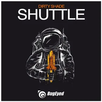 Shuttle by Dirty Shade