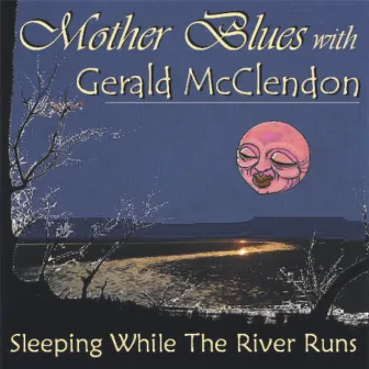 Sleeping While The River Runs by Gerald McClendon