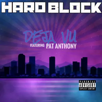 Deja Vu (feat. Pat Anthony) by Hard Block