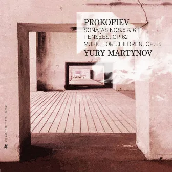 Prokofiev: Sonatas Nos. 5 & 6, Pensées, Op. 62 & Music for Children, Op. 65 by Yury Martynov