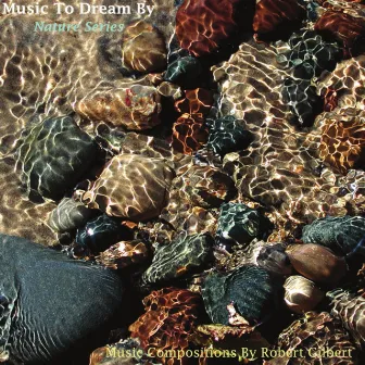 Music To Dream By (Nature Series 1) by Robert Gilbert