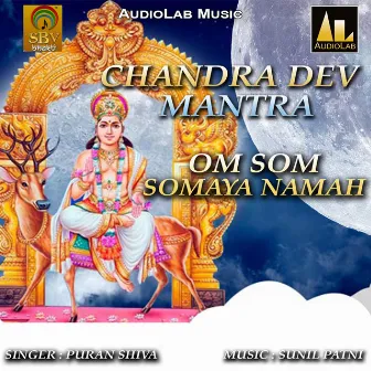 Chandra Dev Mantra Om Som Somaya Namah by Puran Shiva