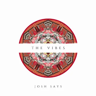 The Vibes by Josh Says