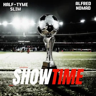 SHOWTIME by Half-Tyme Slim