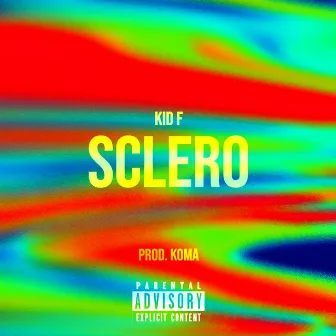 Sclero (prod. Koma) by Kid F