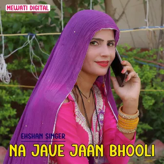 Na Jave Jaan Bhooli by Ehshan Singer