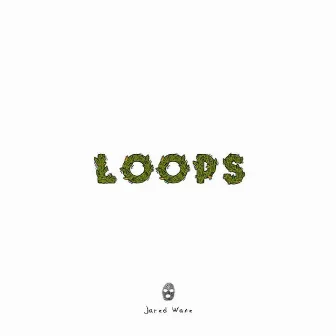 Loops by Jared Wane