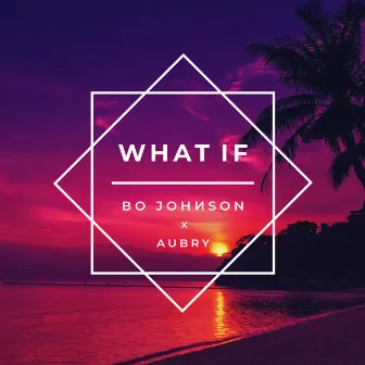 What If by Bo Johnson