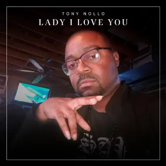 Lady I Love You by Tony Nollo