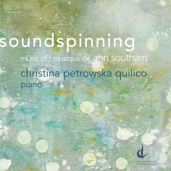 Soundspinning: Music of Ann Southam by Ann Southam