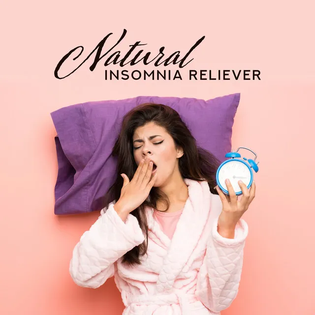 Natural Insomnia Reliever - Set of 15 Songs that’ll Deeply Relax You and Help You Fall Asleep Immediately