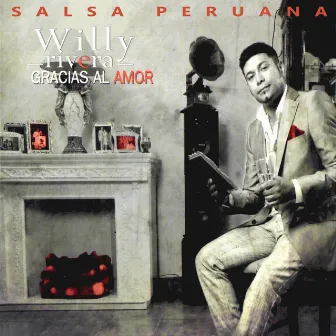 Salsa Peruana: Gracias al Amor by Willy Rivera