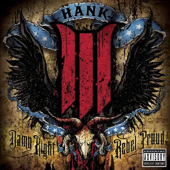 Damn Right, Rebel Proud (Explicit Version) by Hank Williams III