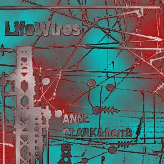 LifeWires by Anne Clark