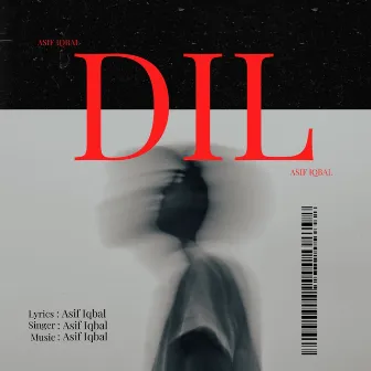 DIL by Asif Iqbal