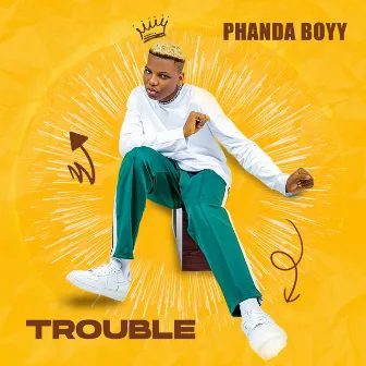 Trouble by Phanda Boyy