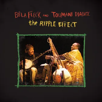 The Ripple Effect by Toumani Diabaté