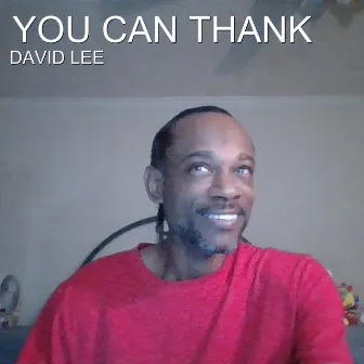 You Can Thank by David Lee