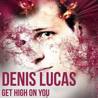 Get High On You by Denis Lucas