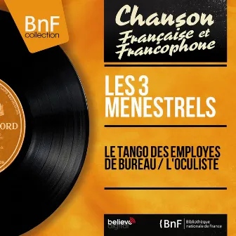 Le tango des employés de bureau / L'oculiste (feat. Armand Migiani et son orchestre) [Mono Version] by Les 3 Ménestrels