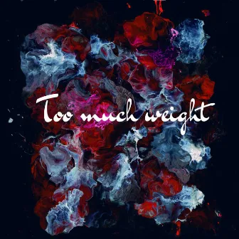 Too Much Weight by Eyeslow