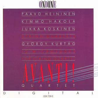 Heininen, P. / Hakola, K. / Kurtag, G. / Koskinen, J.: String Quartets by Avanti Quartet