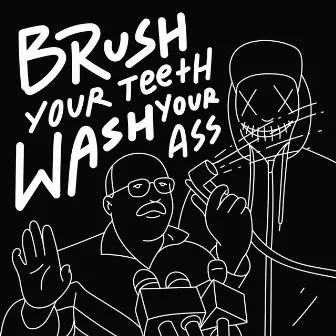 Brush Your Teeth Wash Your Ass (Rap Remix) by Unknown Artist