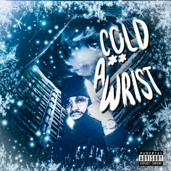 Cold Ass Wrist by BlockBaby