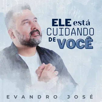 Ele Está Cuidando de Você by Evandro José