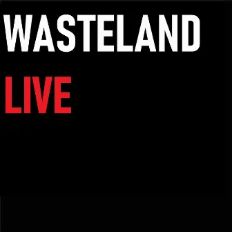 Live by Wasteland