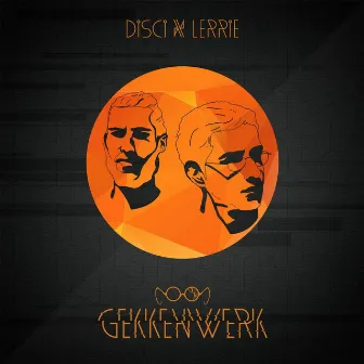 Gekkenwerk by Disci X Lerrie