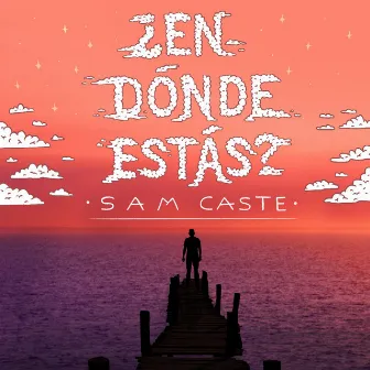 ¿En Dónde Estás? by Sam Caste