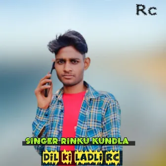 Dil ki ladli Rc by Singer Rinku Kundla