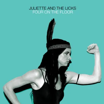 Four on the Floor by Juliette & The Licks