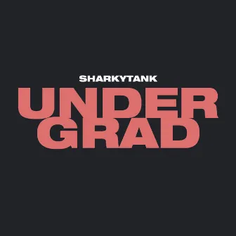 Undergrad by Sharkytank