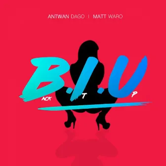 B.I.U (Back It Up) by Matt Waro