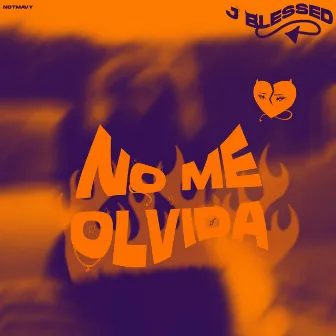 No Me Olvida by J.Blessed