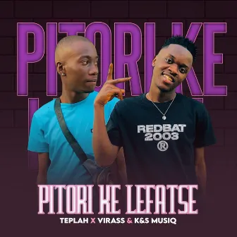 Pitori Ke Lefatshe by Teplah X Virass & K&S MusiQ