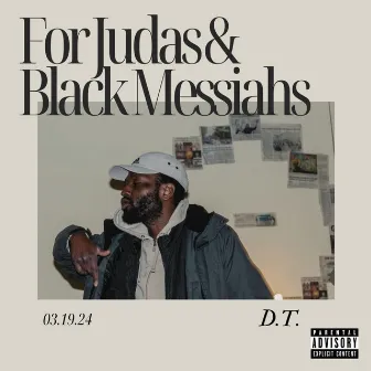 For Judas & Black Messiahs by D.T.