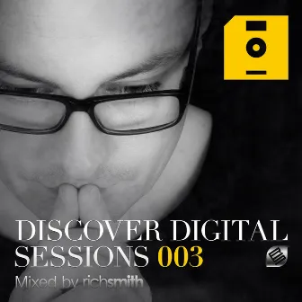 Discover Digital Sessions 003 (Mixed by Rich Smith) by Rich Smith