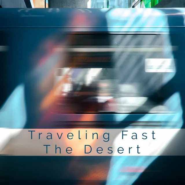 Traveling fast - The Desert