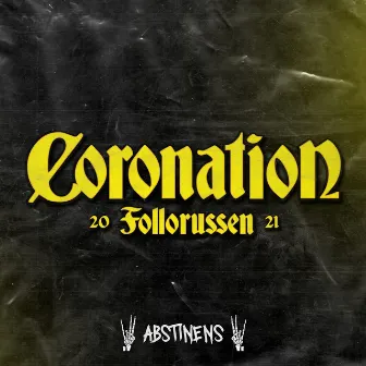 Coronation 2021 - Follo by Abstinens