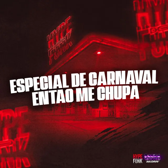 Especial de Carnaval Entao Me Chupa