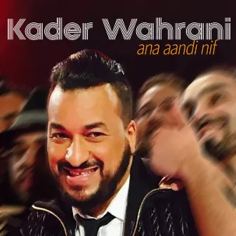 ana aandi nif by Kader Wahrani